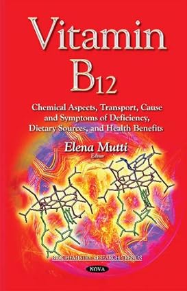 Vitamin B12 Chemical Aspects Transpor Cause and Symptoms of Deficiency Dietary Sources and Health Benefits