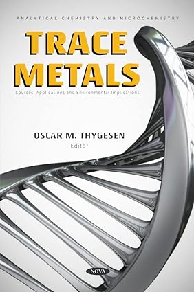Trace Metals Sources Applications and Environmental Implications