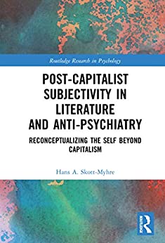 Post Capitalist Subjectivity in Literature and Anti Psychiatry