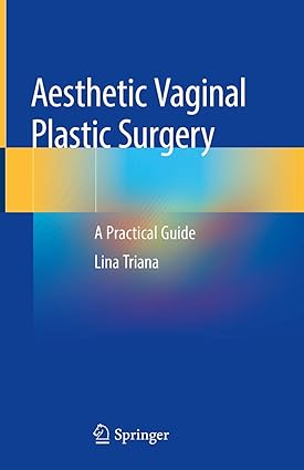 Aesthetic Vaginal Plastic Surgery A Practical Guide