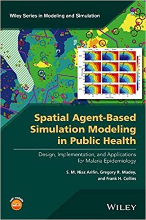 Spatial Agent Based Simulation Modeling in Public Health Design Implementation and Applications for Malaria Epidemiology