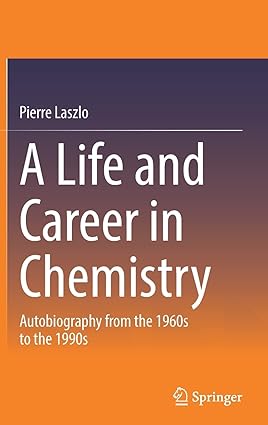 A Life and Career in Chemistry Autobiography from the 1960s to the 1990s