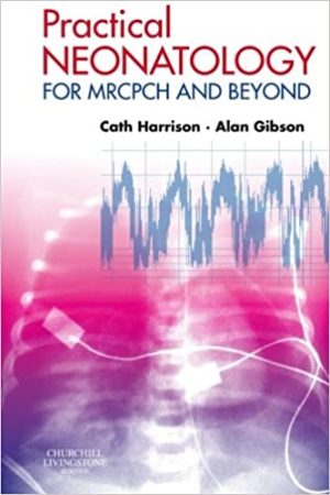 Practical Neonatology For MRCPCH And Beyond