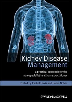 Kidney Disease Management A Practical Approach for the Non Specialist Healthcare Practitioner