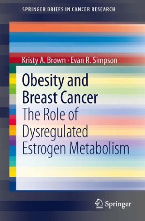 Obesity and Breast Cancer The Role of Dysregulated Estrogen Metabolism