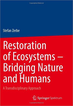 Restoration of Ecosystems Bridging Nature and Humans A Transdisciplinary Approach
