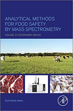 Analytical Methods for Food Safety by Mass Spectrometry Volume II Veterinary Drugs