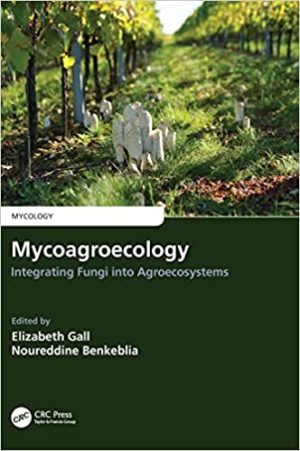 Mycoagroecology Integrating Fungi into Agroecosystems
