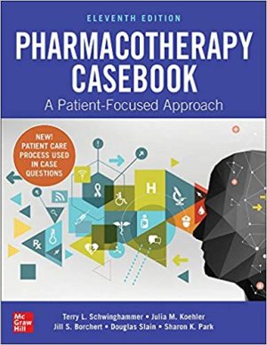 Pharmacotherapy Casebook A Patient Focused Approach 11th Edition