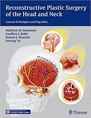 Reconstructive Plastic Surgery of the Head and Neck Current Techniques and Flap Atlas