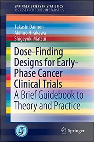 Dose Finding Designs for Early Phase Cancer Clinical Trials A Brief Guidebook to Theory and Practice