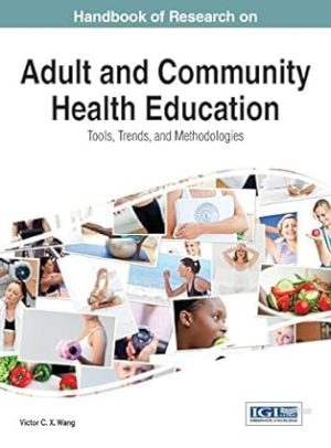 Handbook of Research on Adult and Community Health Education Tools Trends and Methodologies