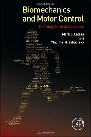 Biomechanics and Motor Control Defining Central Concepts