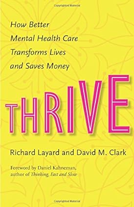 Thrive How Better Mental Health Care Transforms Lives and Saves Money