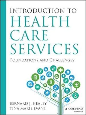 Introduction to Health Care Services Foundations and Challenges