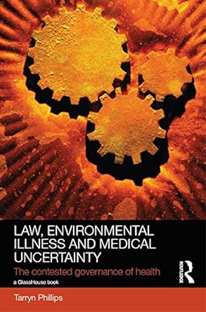 Law Environmental Illness and Medical Uncertainty The Contested Governance of Health
