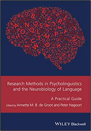 Research Methods in Psycholinguistics and the Neurobiology of Language A Practical Guide