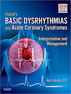 Huszars Basic Dysrhythmias and Acute Coronary Syndromes Interpretation & Management 4th Ed