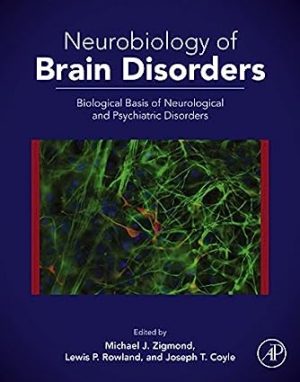 Neurobiology of Brain Disorders Biological Basis of Neurological and Psychiatric Disorders