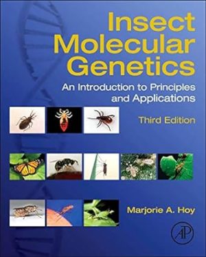 Insect Molecular Genetics An Introduction to Principles and Applications 3rd Edition