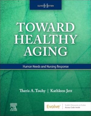 Toward Healthy Aging Human Needs and Nursing Response 11th Edition