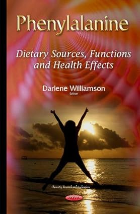 Phenylalanine Dietary Sources Functions and Health Effects
