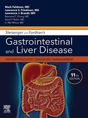 Sleisenger and Fordtrans Gastrointestinal and Liver Disease Pathophysiology Diagnosis Management 11th Ed