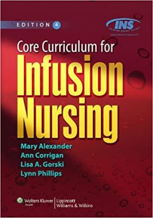 Core Curriculum for Infusion Nursing An Official Publication of the Infusion Nurses Society 4th Ed