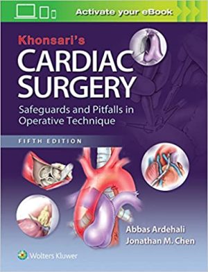 Khonsaris Cardiac Surgery Safeguards and Pitfalls in Operative Technique 5th Ed