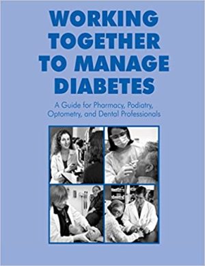 Working Together to Manage Diabetes A Guide for Pharmacists Podiatrists Optometrists and Dental Professionals