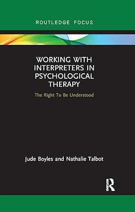 Working with Interpreters in Psychological Therapy The Right To Be Understood