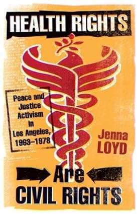 Health Rights Are Civil Rights Peace and Justice Activism in Los Angeles 1963 1978