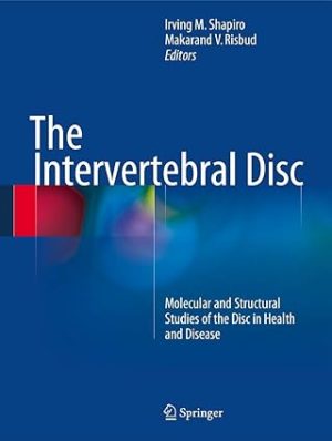 The Intervertebral Disc Molecular and Structural Studies of the Disc in Health and Disease