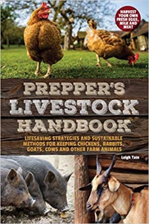 Preppers Livestock Handbook Lifesaving Strategies and Sustainable Methods for Keeping Chickens Rabbits Goats Cows and other Farm Animals