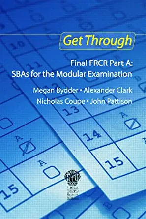Get Through Final FRCR Part A SBAs for the Modular Examination