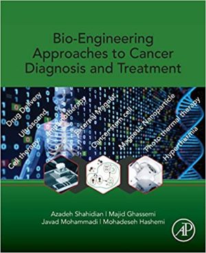 Bio Engineering Approaches to Cancer Diagnosis and Treatment