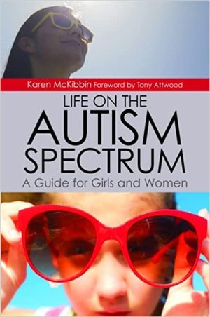 Life on the Autism Spectrum  A Guide for Girls and Women