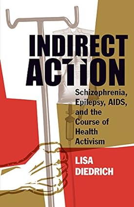 Indirect Action Schizophrenia Epilepsy AIDS and the Course of Health Activism