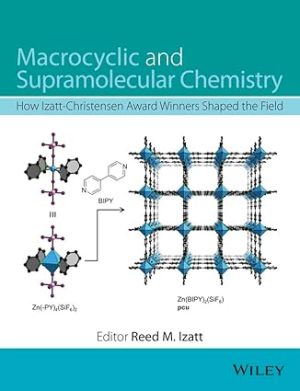 Macrocyclic and Supramolecular Chemistry How Izatt-Christensen Award Winners Shaped the Field