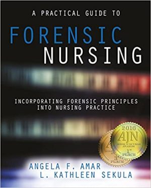 A Practical Guide to Forensic Nursing Incorporating Forensic Principles into Nursing Practice