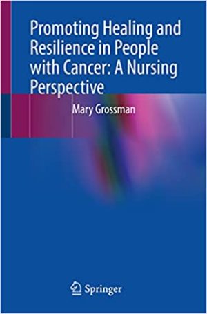 Promoting Healing and Resilience in People with Cancer A Nursing Perspective