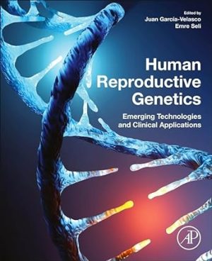 Human Reproductive Genetics Emerging Technologies and Clinical Applications