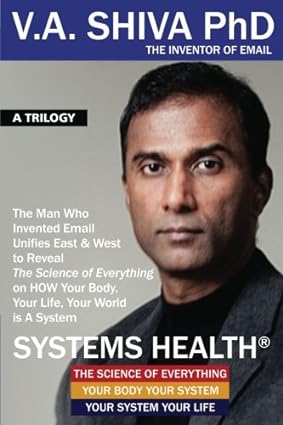 Systems Health The Man Who Invented Email Unifies East & West to Reveal The Science of Everything on HOW Your Body Your Life Your World is A System