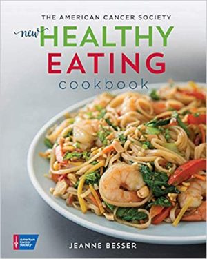 The American Cancer Society New Healthy Eating Cookbook