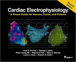 Cardiac Electrophysiology A Visual Guide for Nurses Techs and Fellows 2nd Edition