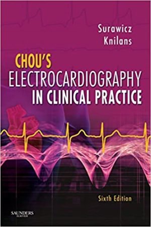 Chous Electrocardiography in Clinical Practice Adult and Pediatric 6th Ed