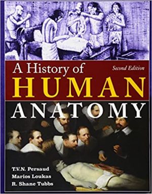 A History of Human Anatomy 2nd Ed