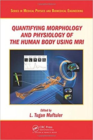 Quantifying Morphology and Physiology of the Human Body Using MRI