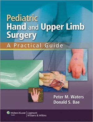 Pediatric Hand and Upper Limb Surgery A Practical Guide