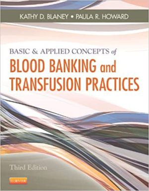 Basic & Applied Concepts of Blood Banking and Transfusion Practices 3rd Edition